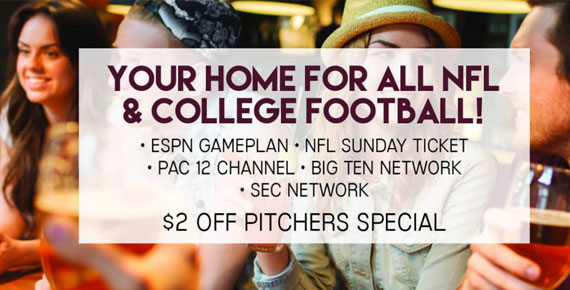 your home for all nfl & college football. espn gameplan, nfl sunday ticket,pac 12 channel, big ten network, sec network, $2 off pitchers special