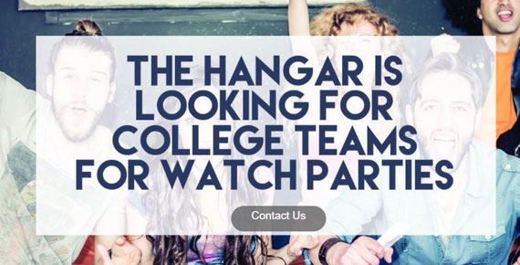 the hangar is looking for college teams for watch parties